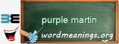 WordMeaning blackboard for purple martin
